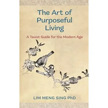 The Art Of Purposeful Living - Meng Sing, Lim