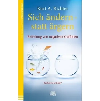 Sich ändern - statt ärgern - Richter, Kurt A. [DE] (2013, Brožovaná, Via Nova)