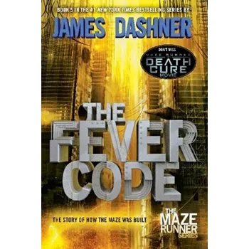 Maze Runner: The Fever Code - Dashner, James