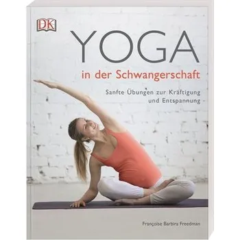 Yoga in der Schwangerschaft - Freedman, Francoise Barbira