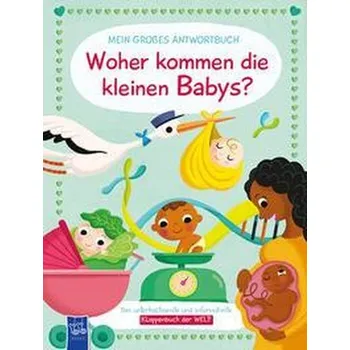 První čtění Mein großes Antwortbuch - Woher kommen die kleinen Babys? - Neville, Joanna