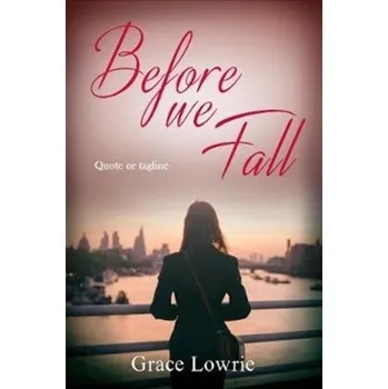 Before We Fall - Lowrie, Grace