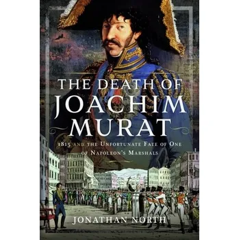 The Death of Joachim Murat - Lalowski, Marek Tadeusz; North, Jonathan