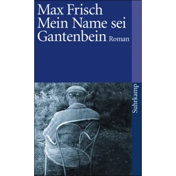 Mein Name sei Gantenbein - Max Frisch