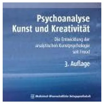 Psychoanalyse, Kunst und Kreativität - Kraft, Hartmut