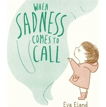 When Sadness Comes to Call - Eland, Eva