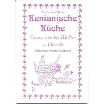 Kenianische Küche - Asfahani, Mohamad N.