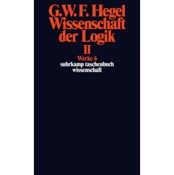Wissenschaft der Logik. Bd.2 - Hegel, Georg Wilhelm Friedrich