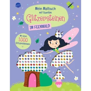 První čtění Mein Malbuch mit bunten Glitzersteinen. Im Feenwald (Mit über 1.000 Glitzersteinen) - Fiedler-Tresp, Sonja