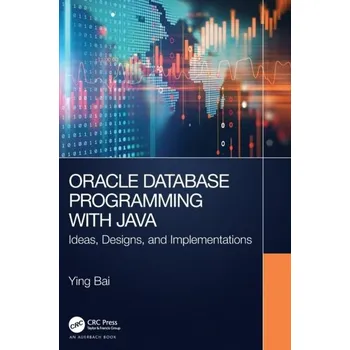 Technika Oracle Database Programming with Java - Bai, Ying (Johnson C. Smith University, Charlotte, North Carolina, USA)