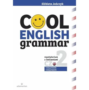 Cool english grammar repetytorium z ćwiczeniami część 2 czasy przeszłe i czasy przyszłe - Elżbieta Jończyk