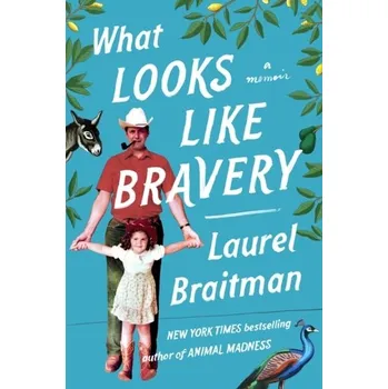 Beletrie pro dospělé What Looks Like Bravery - Braitman, Laurel