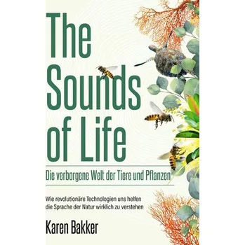 Příroda The Sounds of Life - Die verborgene Welt der Tiere und Pflanzen - Bakker, Karen