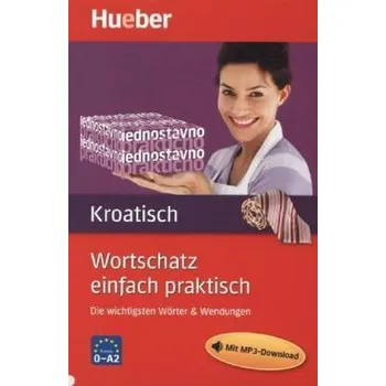 Cizí jazyk Wortschatz einfach praktisch Kroatisch - Sofic, Ljiljana