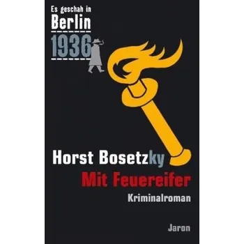 Mit Feuereifer - Bosetzky, Horst