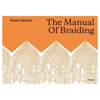 Umění The Manual of Braiding - Speiser, Noémi