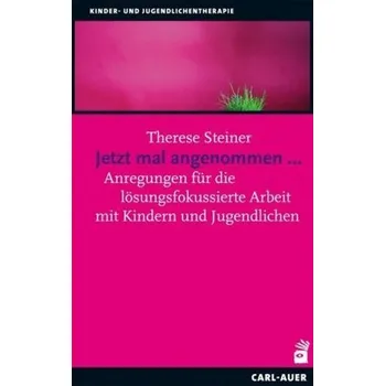 Jetzt mal angenommen... - Steiner, Therese