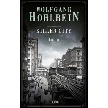 Killer City - Hohlbein, Wolfgang [DE] (2018, Vázaná, Bastei Lübbe)