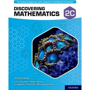 Anglický jazyk Discovering Mathematics: Student Book 2C - Chow, Victor; Wilne, Robert; Kaur, Berinderjeet