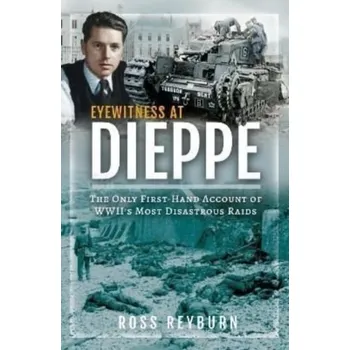 Eyewitness at Dieppe - Reyburn, Ross