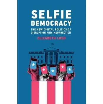 Selfie Democracy - Losh, Elizabeth