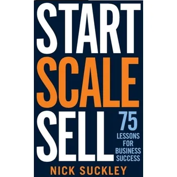 Start. Scale. Sell. - Suckley, Nick