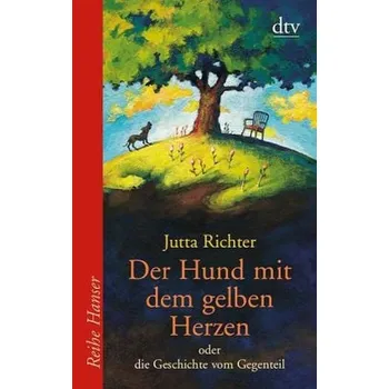Pohádka Der Hund mit dem gelben Herzen oder die Geschichte vom Gegenteil - Richter, Jutta