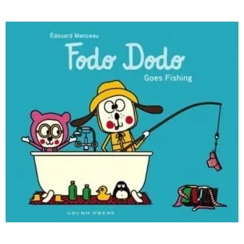 První čtění Fodo Dodo Goes Fishing - Manceau, Edouard