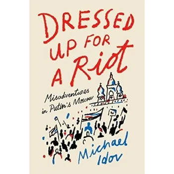 Cestování Dressed Up for a Riot - Idov, Michael [EN] (2019, Brožovaná, Farrar, Straus & Giroux Inc)