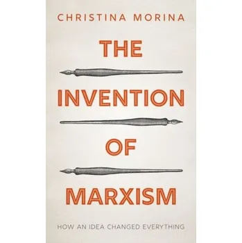 The Invention of Marxism - Morina, Christina