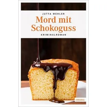 Mord mit Schokoguss - Mehler, Jutta