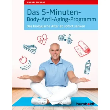 Das 5-Minuten-Body-Anti-Aging-Programm - Eckardt, Manuel