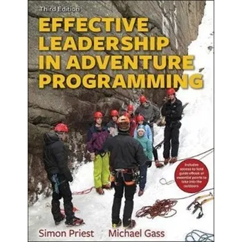 Effective Leadership in Adventure Programming 3rd Edition With Web Resource - Priest, Simon; Gass, Michael