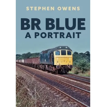 BR Blue: A Portrait - Owens, Stephen