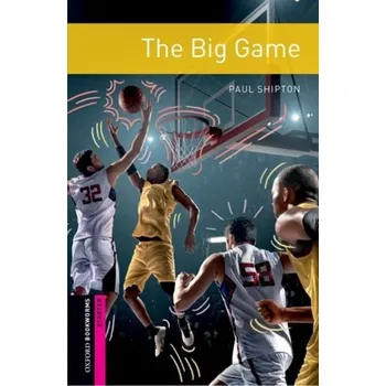 Anglický jazyk Oxford Bookworms Library: Starter: The Big Game - Paul Shipton