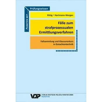Fälle zum strafprozessualen Ermittlungsverfahren - Rittig, Steffen
