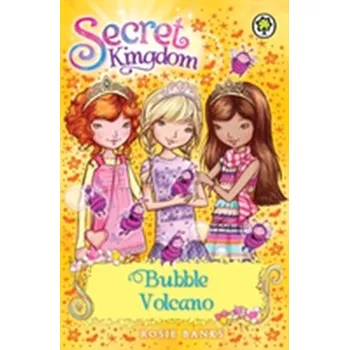 Secret Kingdom: Bubble Volcano - Rosie Banks