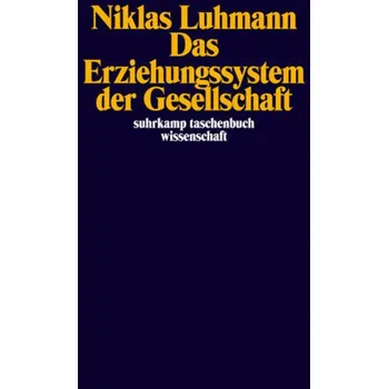 Das Erziehungssystem der Gesellschaft - Niklas Luhmann
