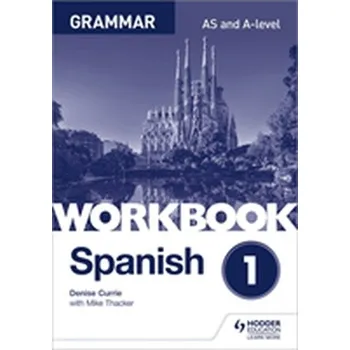 Spanish A-level Grammar Workbook 1 - Currie, Denise; Thacker, Mike