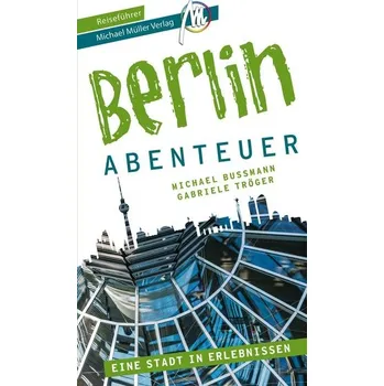 Cestování Berlin - Abenteuer Reiseführer Michael Müller Verlag - Bussmann, Michael