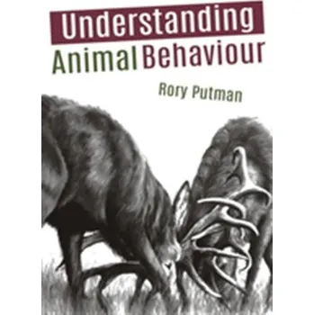 Understanding Animal Behaviour - Putman, Rory