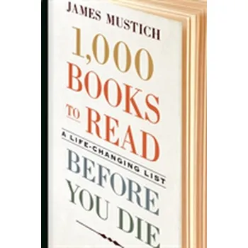 1,000 Books to Read Before You Die - Mustich, James
