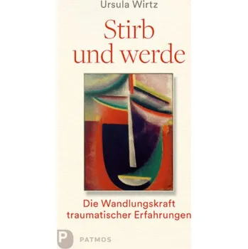 Stirb und werde - Wirtz, Ursula