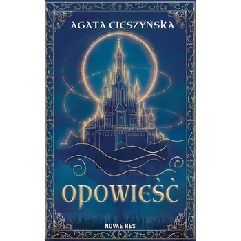 Opowieść - Agata Dębicka-Cieszyńska