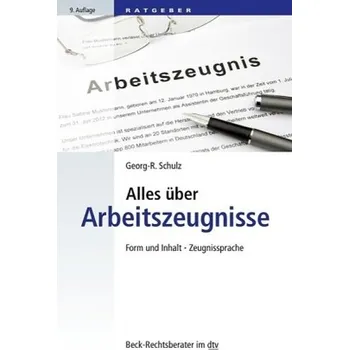Alles über Arbeitszeugnisse - Schulz, Georg-R.