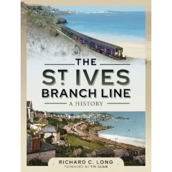Cestování The St Ives Branch Line: A History - Long, Richard