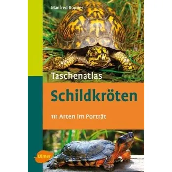 Taschenatlas Schildkröten - Manfred Rogner