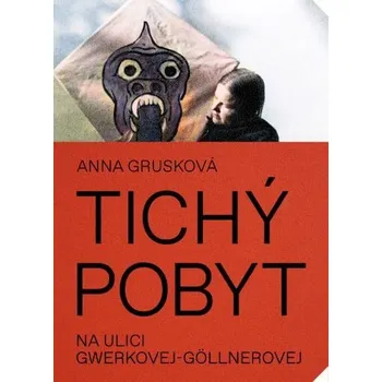 Literární biografie Tichý pobyt na ulici Gwerkovej-Göllnerovej (2.vydanie) - Anna Grusková