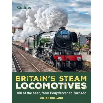 Populárně naučná literatura pro dospělé Britain's Steam Locomotives - Julian Holland