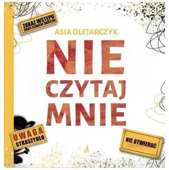 Pohádka Nie czytaj mnie - Olejarczyk Asia